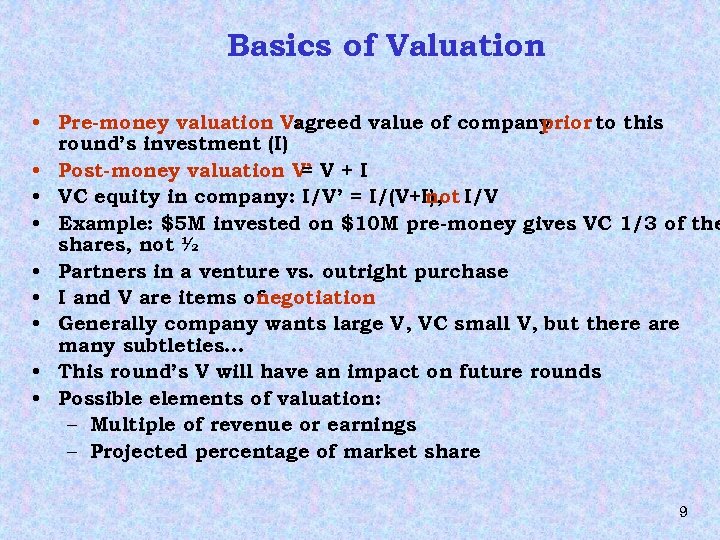 Basics of Valuation • Pre-money valuation V: agreed value of company prior to this