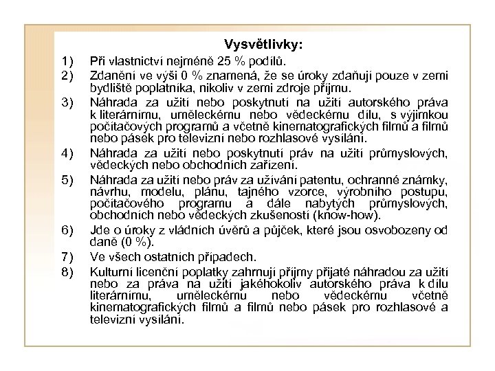 Vysvětlivky: 1) 2) 3) 4) 5) 6) 7) 8) Při vlastnictví nejméně 25 %