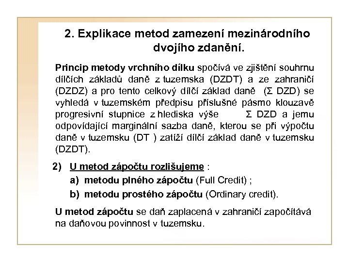  2. Explikace metod zamezení mezinárodního dvojího zdanění. Princip metody vrchního dílku spočívá ve