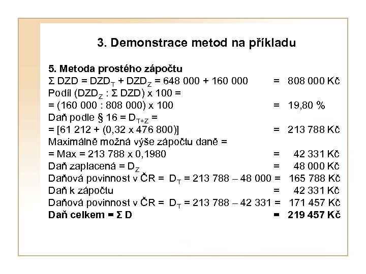  3. Demonstrace metod na příkladu 5. Metoda prostého zápočtu Σ DZD = DZDT