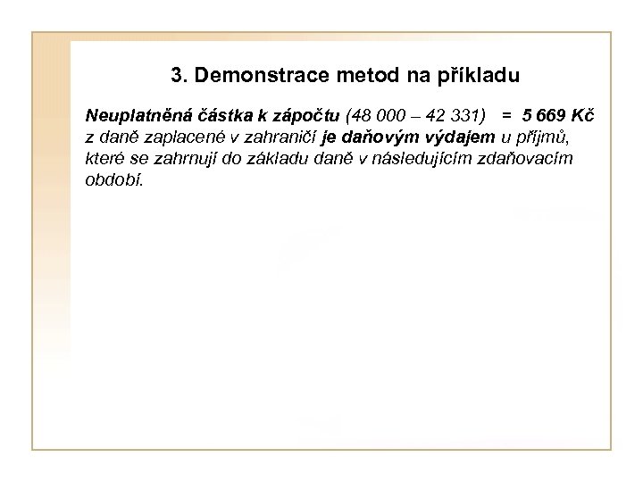  3. Demonstrace metod na příkladu Neuplatněná částka k zápočtu (48 000 – 42