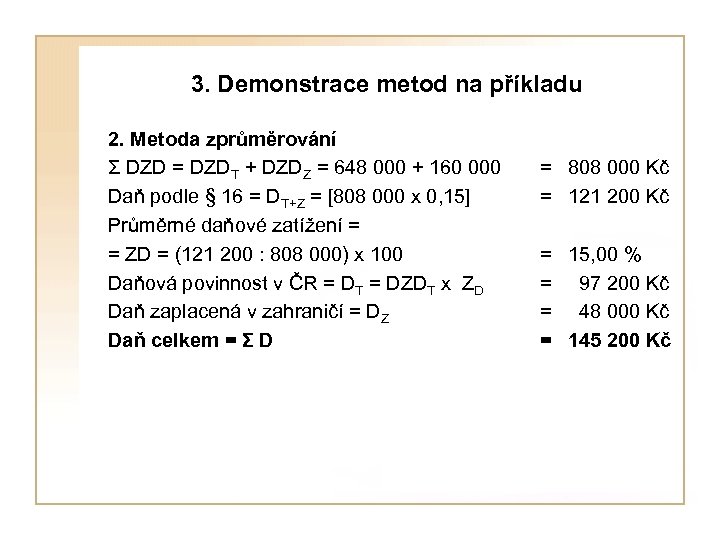  3. Demonstrace metod na příkladu 2. Metoda zprůměrování Σ DZD = DZDT +