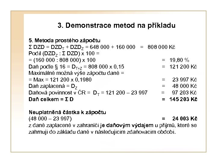  3. Demonstrace metod na příkladu 5. Metoda prostého zápočtu Σ DZD = DZDT