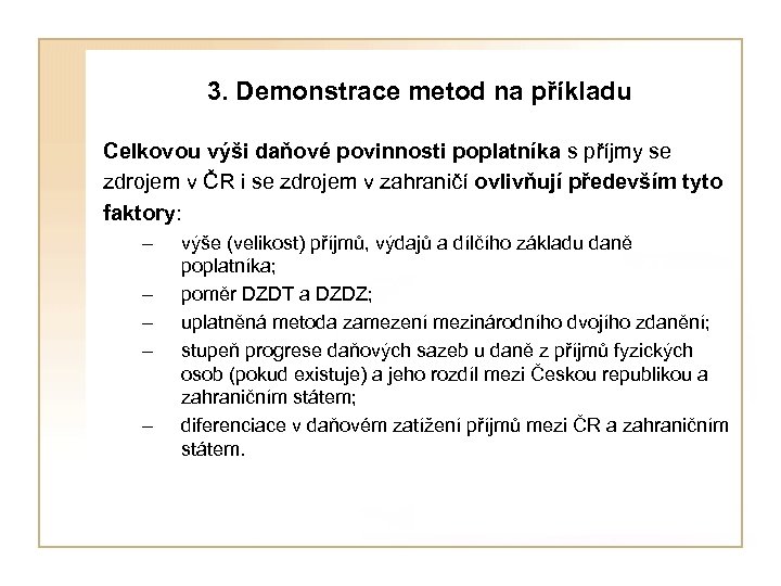  3. Demonstrace metod na příkladu Celkovou výši daňové povinnosti poplatníka s příjmy se