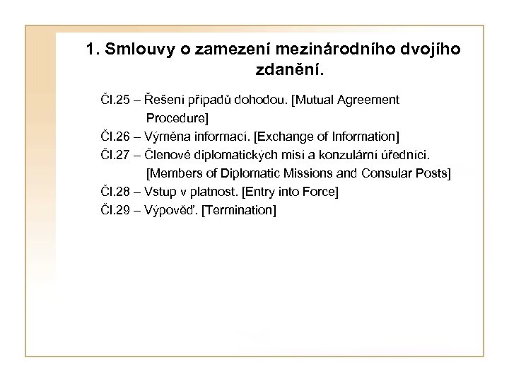  1. Smlouvy o zamezení mezinárodního dvojího zdanění. Čl. 25 – Řešení případů dohodou.
