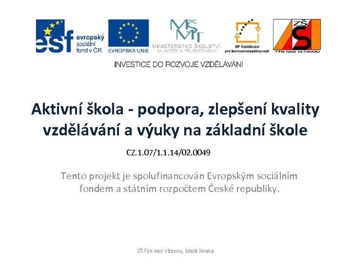 Aktivní škola - podpora, zlepšení kvality vzdělávání a výuky na základní škole CZ. 1.