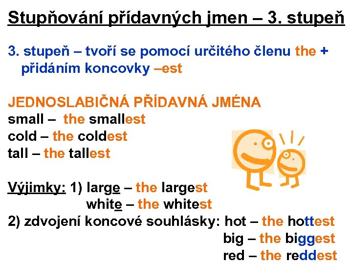 Stupňování přídavných jmen – 3. stupeň – tvoří se pomocí určitého členu the +