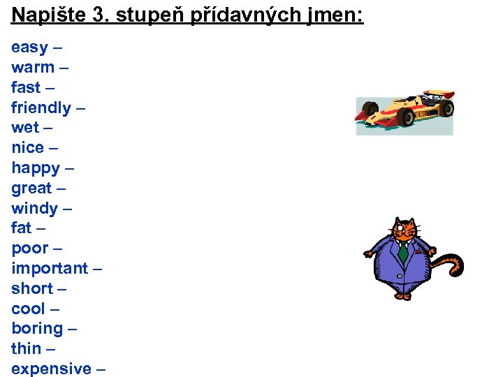 Napište 3. stupeň přídavných jmen: easy – warm – fast – friendly – wet