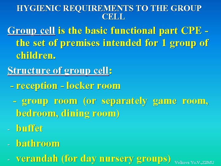 HYGIENIC REQUIREMENTS TO THE GROUP CELL Group cell is the basic functional part CPE