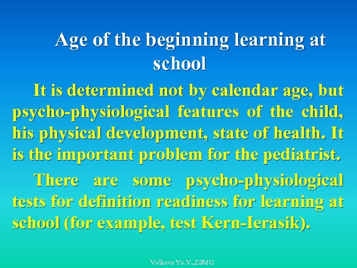 Age of the beginning learning at school It is determined not by calendar age,