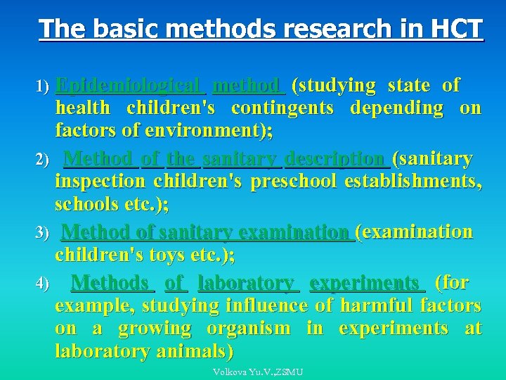 The basic methods research in HCT 1) Epidemiological method (studying state of health children's