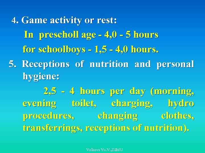 4. Game activity or rest: In prescholl age - 4, 0 - 5 hours