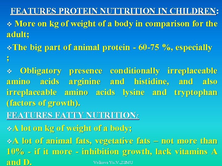 FEATURES PROTEIN NUTTRITION IN CHILDREN: v More on kg of weight of a body