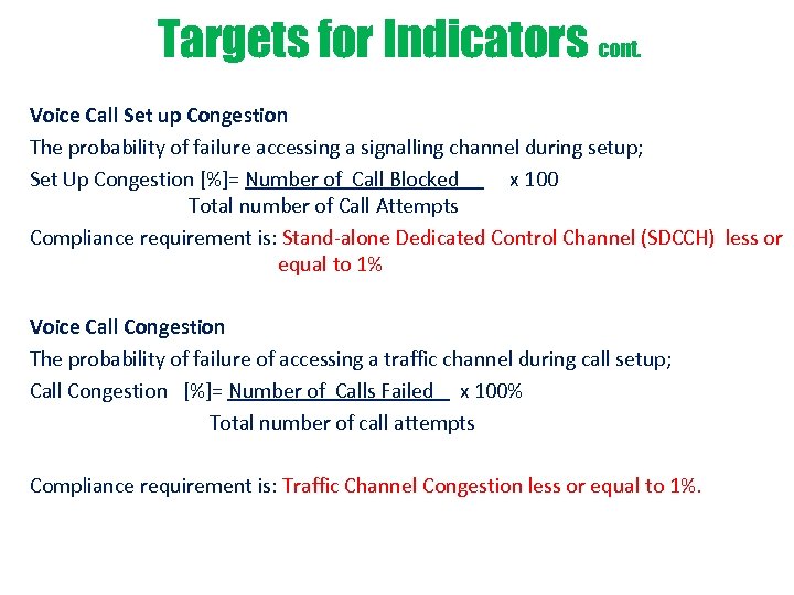 Targets for Indicators cont. Voice Call Set up Congestion The probability of failure accessing