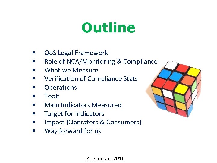 Outline § § § § § Qo. S Legal Framework Role of NCA/Monitoring &