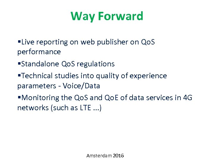 Way Forward §Live reporting on web publisher on Qo. S performance §Standalone Qo. S