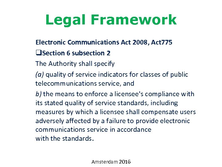 Legal Framework Electronic Communications Act 2008, Act 775 q. Section 6 subsection 2 The