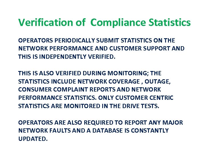 Verification of Compliance Statistics OPERATORS PERIODICALLY SUBMIT STATISTICS ON THE NETWORK PERFORMANCE AND CUSTOMER