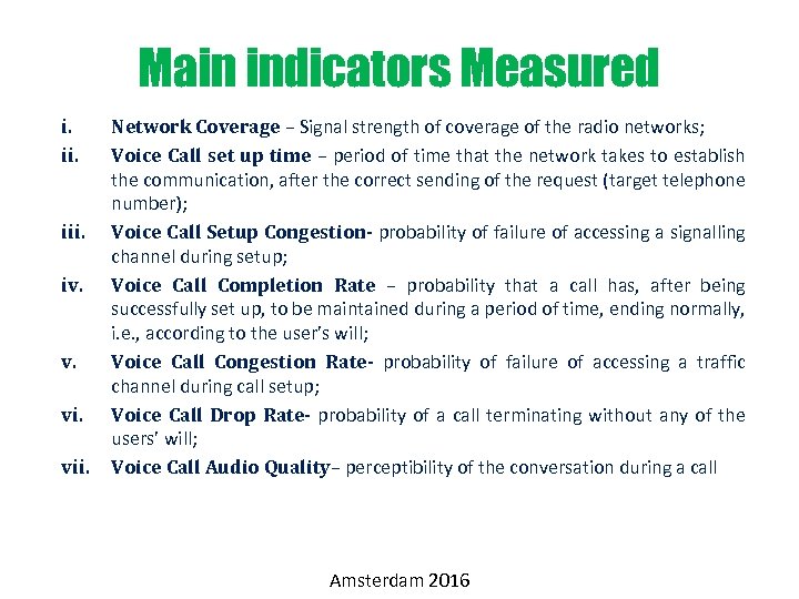 Main indicators Measured i. ii. iii. iv. v. vii. Network Coverage – Signal strength