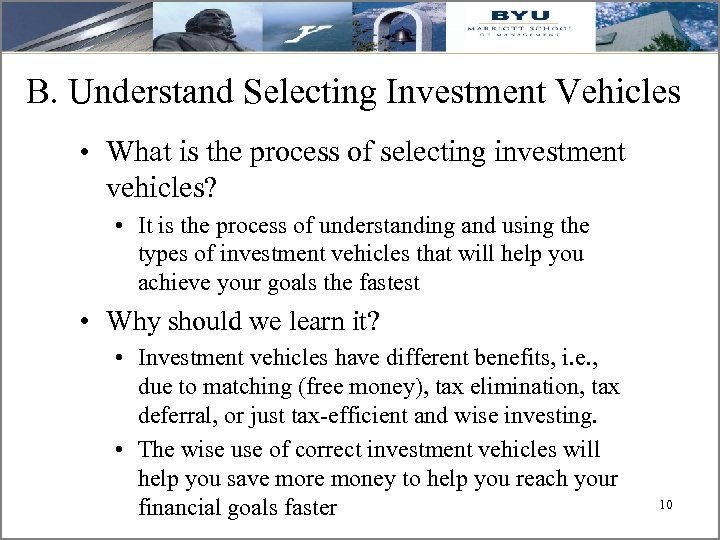 B. Understand Selecting Investment Vehicles • What is the process of selecting investment vehicles?