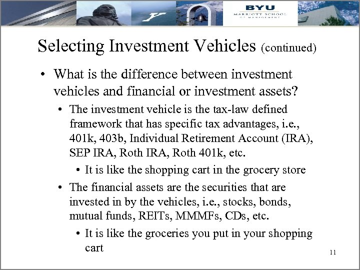 Selecting Investment Vehicles (continued) • What is the difference between investment vehicles and financial