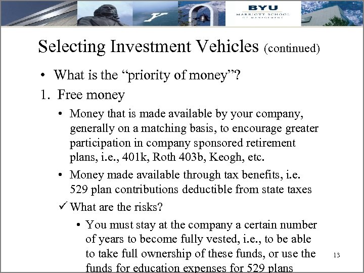 Selecting Investment Vehicles (continued) • What is the “priority of money”? 1. Free money