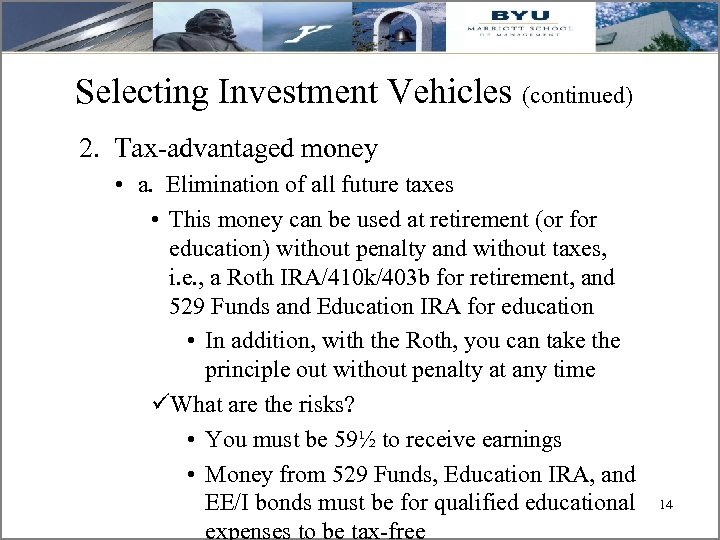 Selecting Investment Vehicles (continued) 2. Tax-advantaged money • a. Elimination of all future taxes