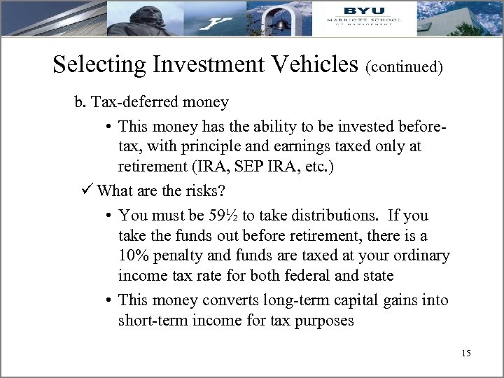 Selecting Investment Vehicles (continued) b. Tax-deferred money • This money has the ability to