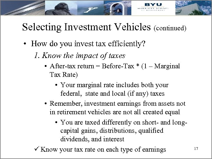 Selecting Investment Vehicles (continued) • How do you invest tax efficiently? 1. Know the