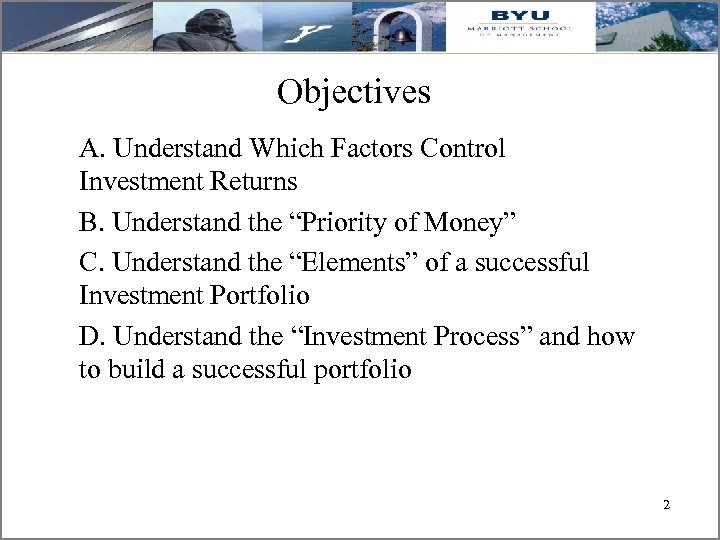 Objectives A. Understand Which Factors Control Investment Returns B. Understand the “Priority of Money”