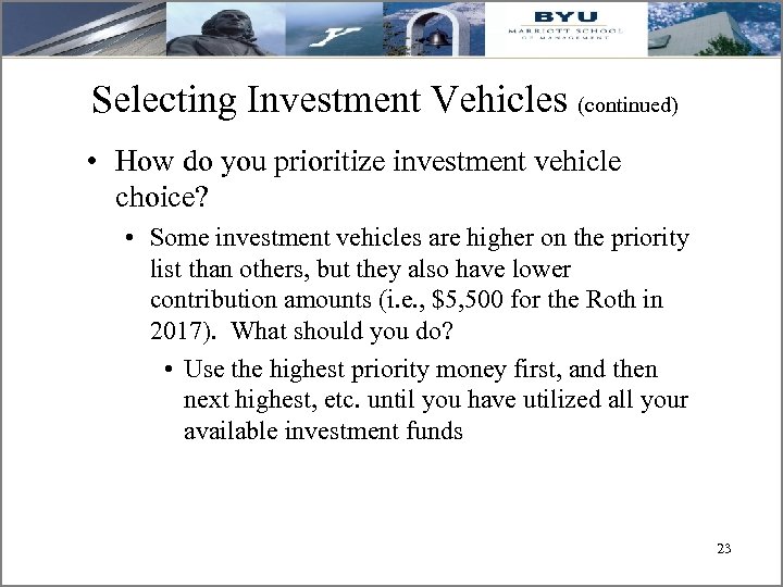 Selecting Investment Vehicles (continued) • How do you prioritize investment vehicle choice? • Some