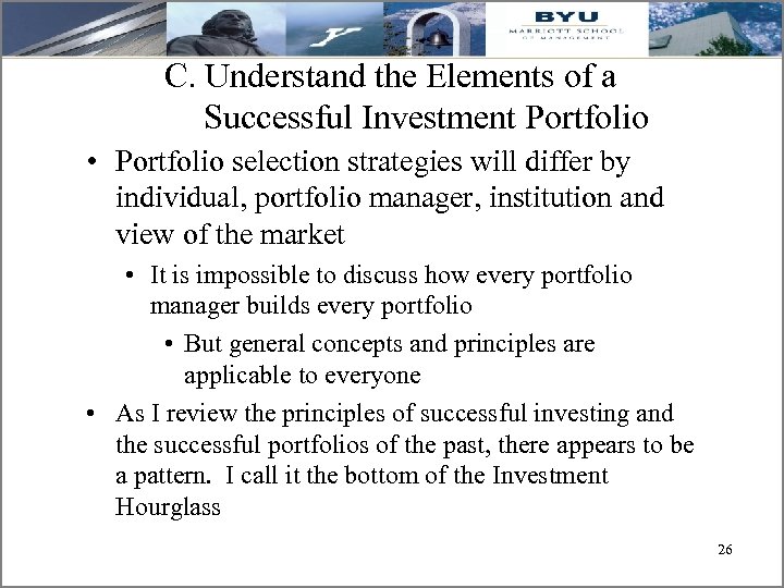 C. Understand the Elements of a Successful Investment Portfolio • Portfolio selection strategies will