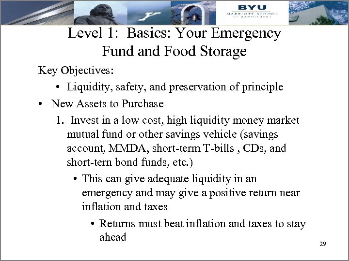 Level 1: Basics: Your Emergency Fund and Food Storage Key Objectives: • Liquidity, safety,