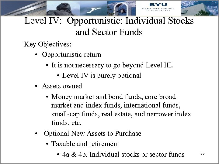 Level IV: Opportunistic: Individual Stocks and Sector Funds Key Objectives: • Opportunistic return •
