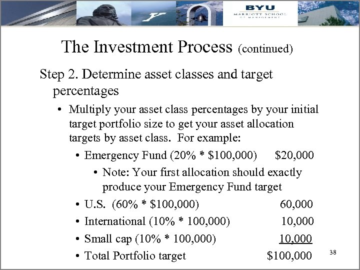 The Investment Process (continued) Step 2. Determine asset classes and target percentages • Multiply