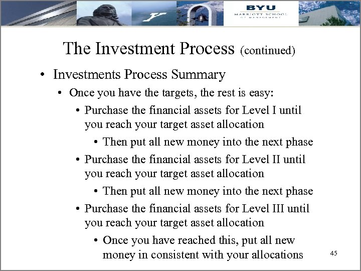 The Investment Process (continued) • Investments Process Summary • Once you have the targets,
