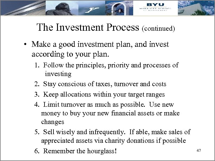 The Investment Process (continued) • Make a good investment plan, and invest according to