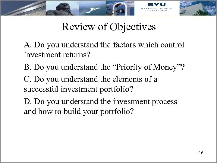 Review of Objectives A. Do you understand the factors which control investment returns? B.