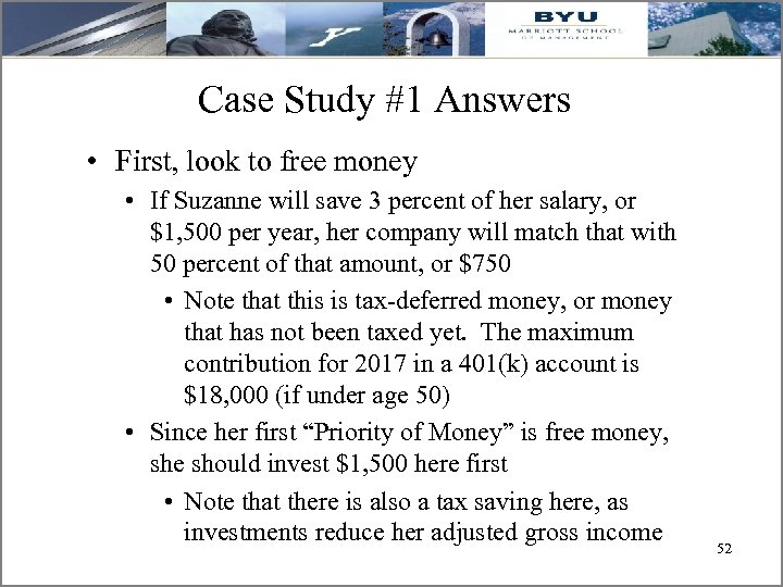 Case Study #1 Answers • First, look to free money • If Suzanne will