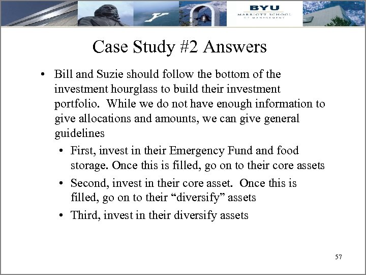 Case Study #2 Answers • Bill and Suzie should follow the bottom of the