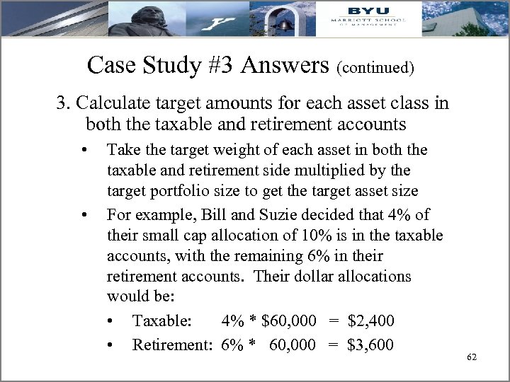 Case Study #3 Answers (continued) 3. Calculate target amounts for each asset class in