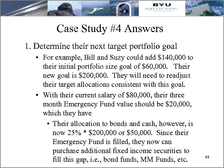 Case Study #4 Answers 1. Determine their next target portfolio goal • For example,