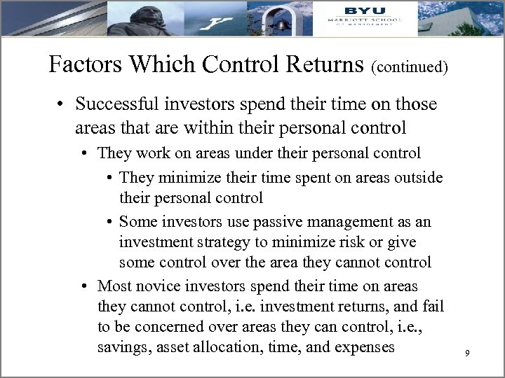 Factors Which Control Returns (continued) • Successful investors spend their time on those areas