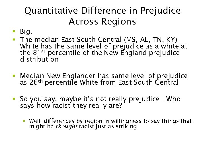 Quantitative Difference in Prejudice Across Regions § Big. § The median East South Central