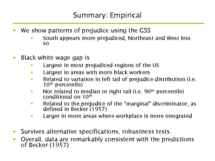 Summary: Empirical § We show patterns of prejudice using the GSS § South appears
