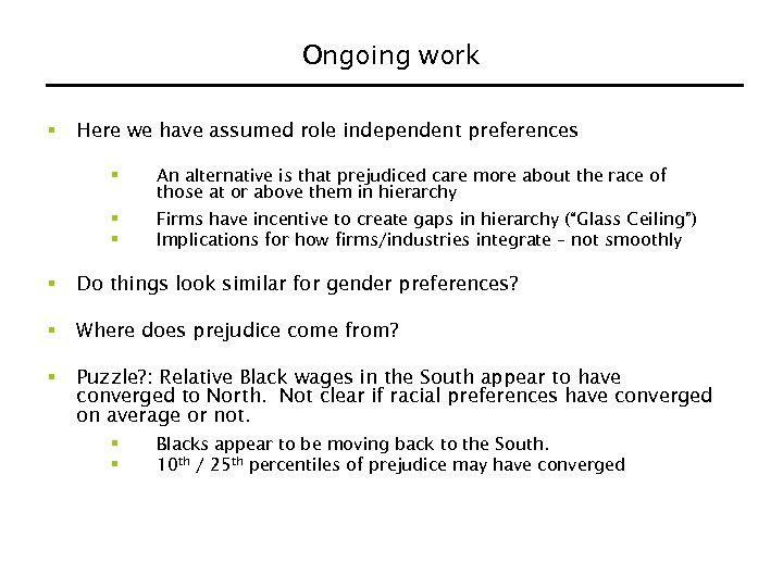 Ongoing work § Here we have assumed role independent preferences § An alternative is