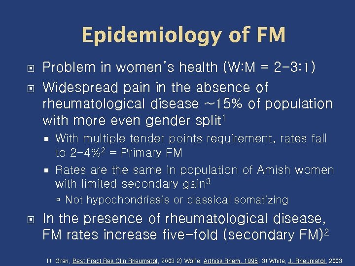 Epidemiology of FM Problem in women’s health (W: M = 2 -3: 1) Widespread