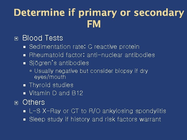 Determine if primary or secondary FM Blood Tests Sedimentation rate; C reactive protein Rheumatoid
