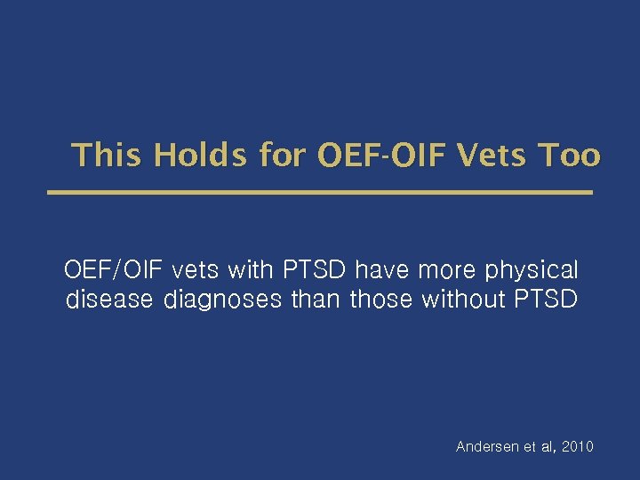 This Holds for OEF-OIF Vets Too OEF/OIF vets with PTSD have more physical disease