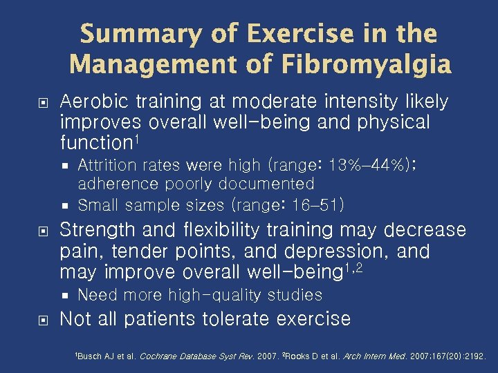 Summary of Exercise in the Management of Fibromyalgia Aerobic training at moderate intensity likely